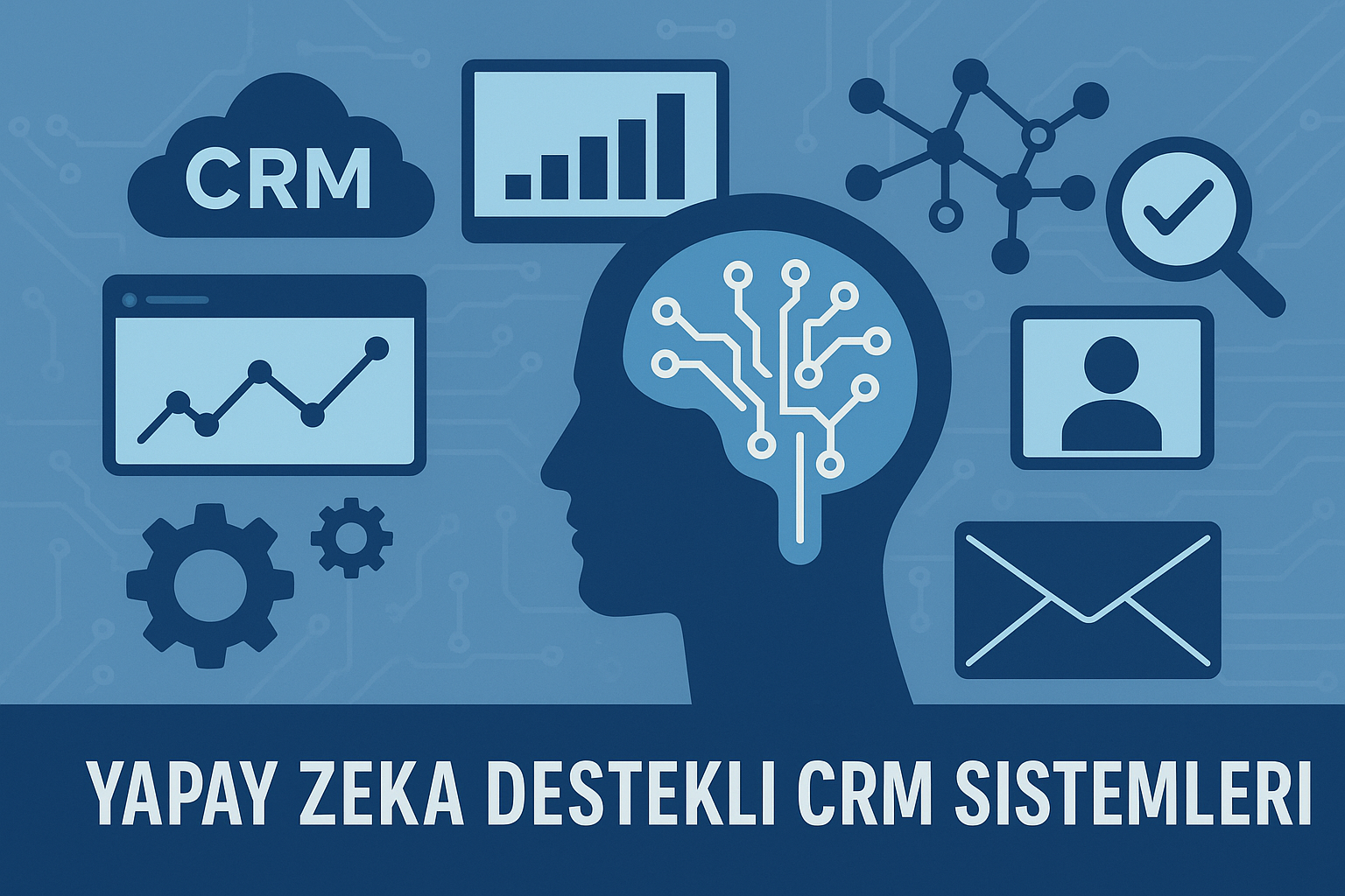 Yapay Zeka Destekli CRM Sistemleri